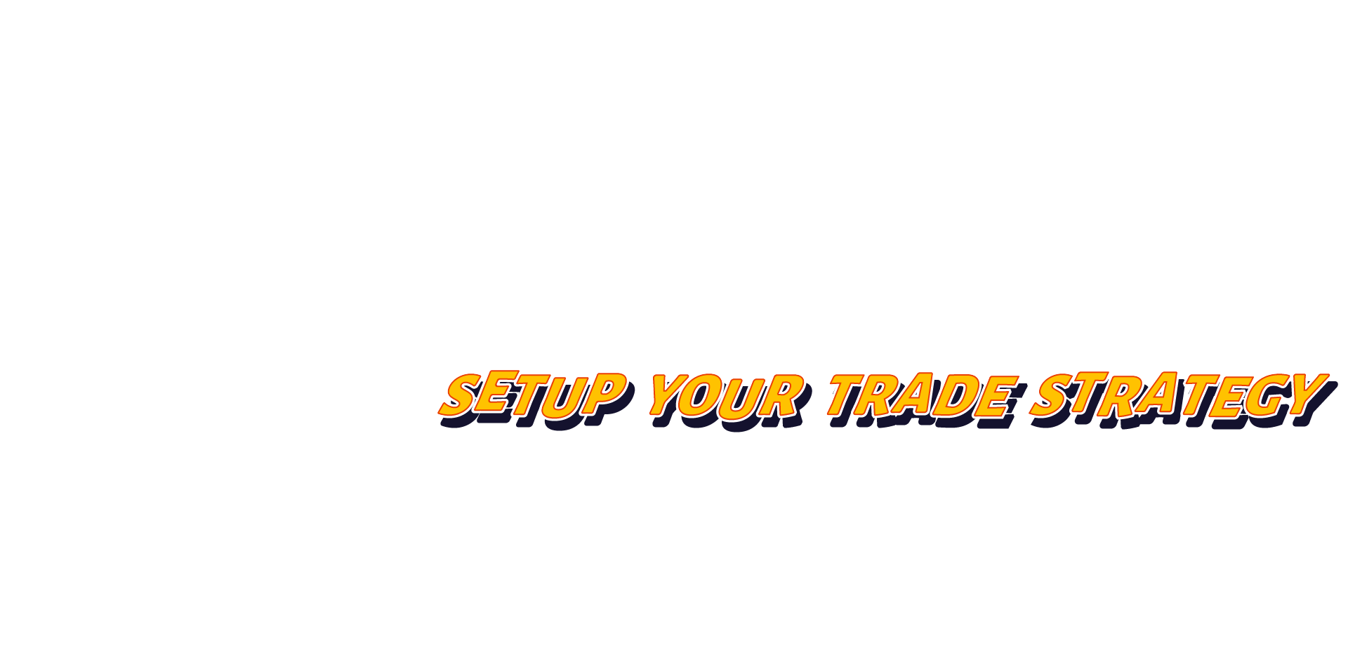 Setup your strategy