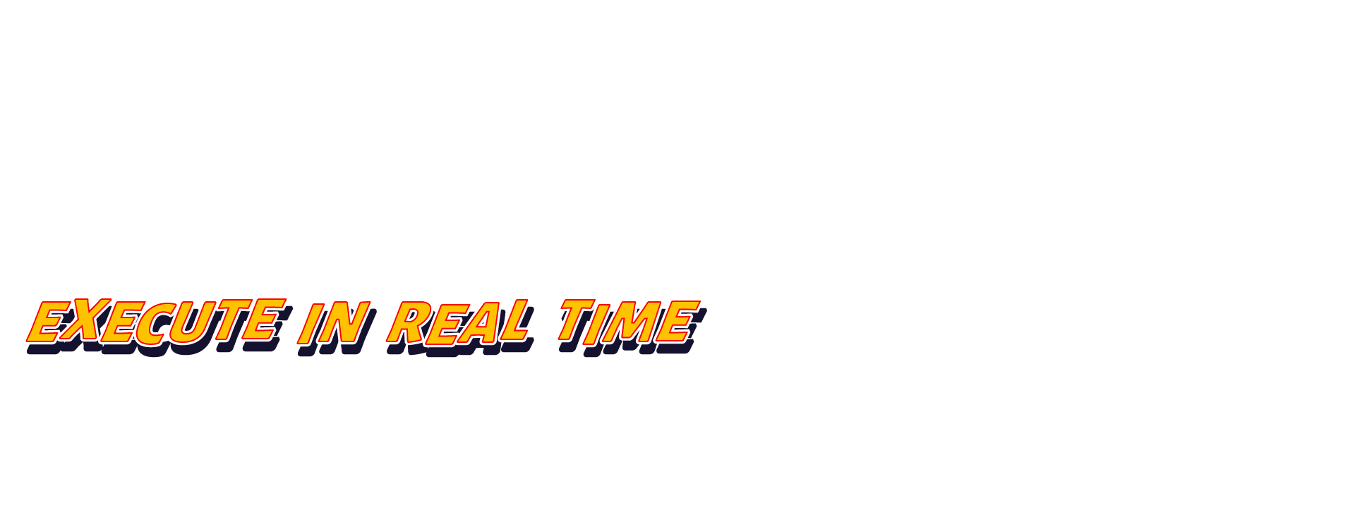 Execute in real time